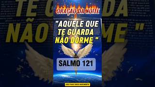 SALMO 121 PRA ESTA NOITE #boanoitedeus #oraçãodanoite #shortsfeed #noiteabençoada #salmo121#pregação