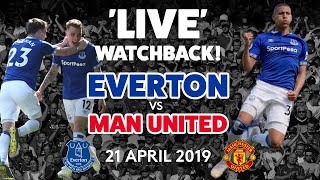 'LIVE' FULL GAME: EVERTON V MAN UNITED | 21 APRIL 2019