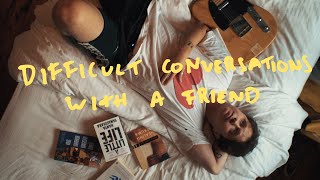 Man-Made Sunshine Difficult Conversations With A Friend Big
