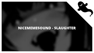 NICEMEME$OUND - SLAUGHTER