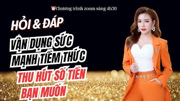 HỎI ĐÁP - ỨNG DỤNG SỨC MẠNH TIỀM THỨC THU HÚT TIỀN VÀ HẠNH PHÚC