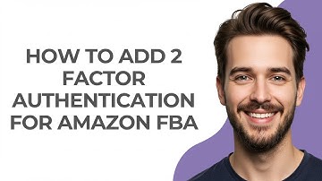 How to Add 2 Factor Authentication for Amazon Fba - GUIDE!