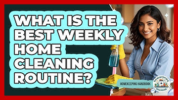 What Is The Best Weekly Home Cleaning Routine? - Homekeeping Handbook