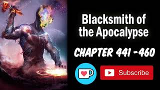 Blacksmith of apocalypse 441-460 | WebNovel | Audiobook | RoyalRoad