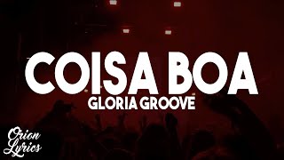 Gloria Groove - Coisa Boa (Letra/Lyrics)