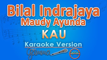 Bilal Indrajaya ft. Maudy Ayunda - Kau (Karaoke) | GMusic