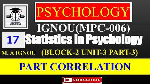 IGNOUMPC06|Statistics in Psychology|Part Correlations|Block2|Unit3|Part3
