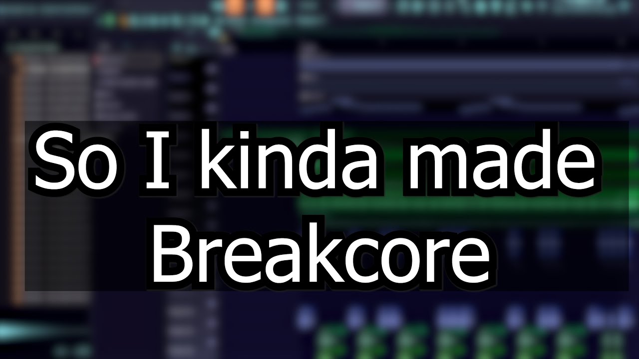 How to make Breakcore (sort of) - YouTube