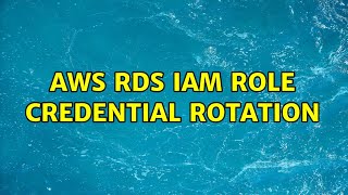 AWS RDS IAM Role credential rotation