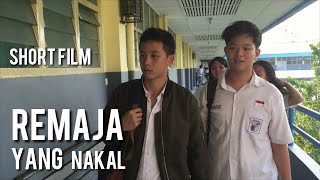 REMAJA YANG NAKAL ( SHORT FILM )