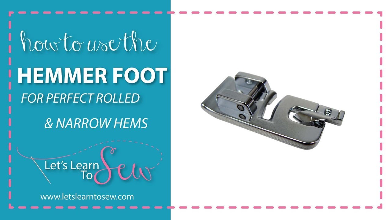 How To Use The Rolled Hem Presser Foot For Perfect Narrow Hems