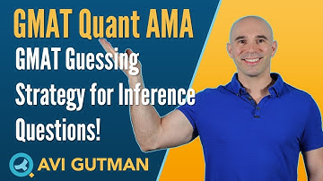 GMAT Inference Questions Guessing Strategy: Quant Reasoning AMA