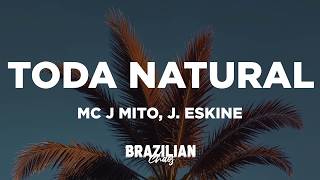 MC J MITO, J. ESKINE E RODRIGO SUMMER - TODA NATURAL (ELA OLHA O MARGINAL) (Letra/Lyrics)