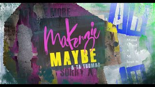 MaKenzie & TA Thomas - Maybe (Official Audio)