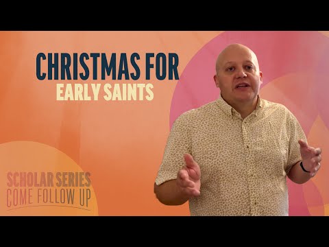 Christmas for Early Saints | Christmas - The Living Christ | Come Follow Up
