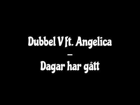 Dubbel V ft. Angelica - Dagar har gått