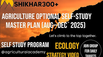SHIKHAR300+ Agriculture Optional Self Study Master Plan Aug-Dec 2025.  Strategy Video of ecology 