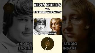 Kevin Shields vs. Deadlines and Sanity #loveless #mbv #indierock #shoegaze #story