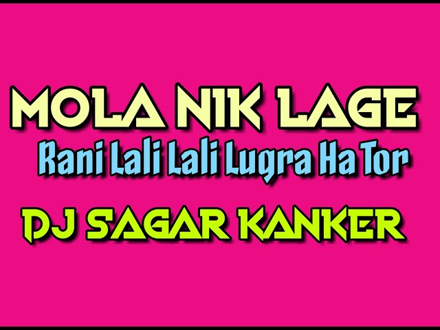 Mola Nik Lage Rani Lali Lali Lugra Ha Tor // Dj Sagar Kanker   Remix class=