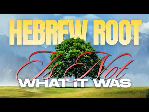 Hebrew Roots Is Not What It Was
