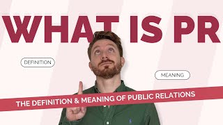 What is Public Relations? | What is PR? | The Definition & Meaning of Public Relations