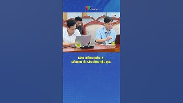Tăng cường quản lý, sử dụng tài sản công hiệu quả