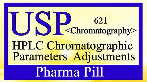 USP 621 || HPLC || Chromatographic Parameters Adjustments ||