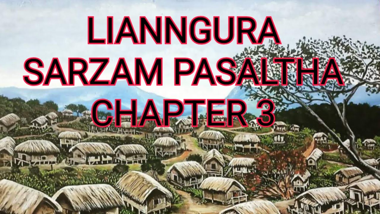 LIANNGURA SARZAM PASALṬHA CHAPTER 3 (Mizo Story Audio)