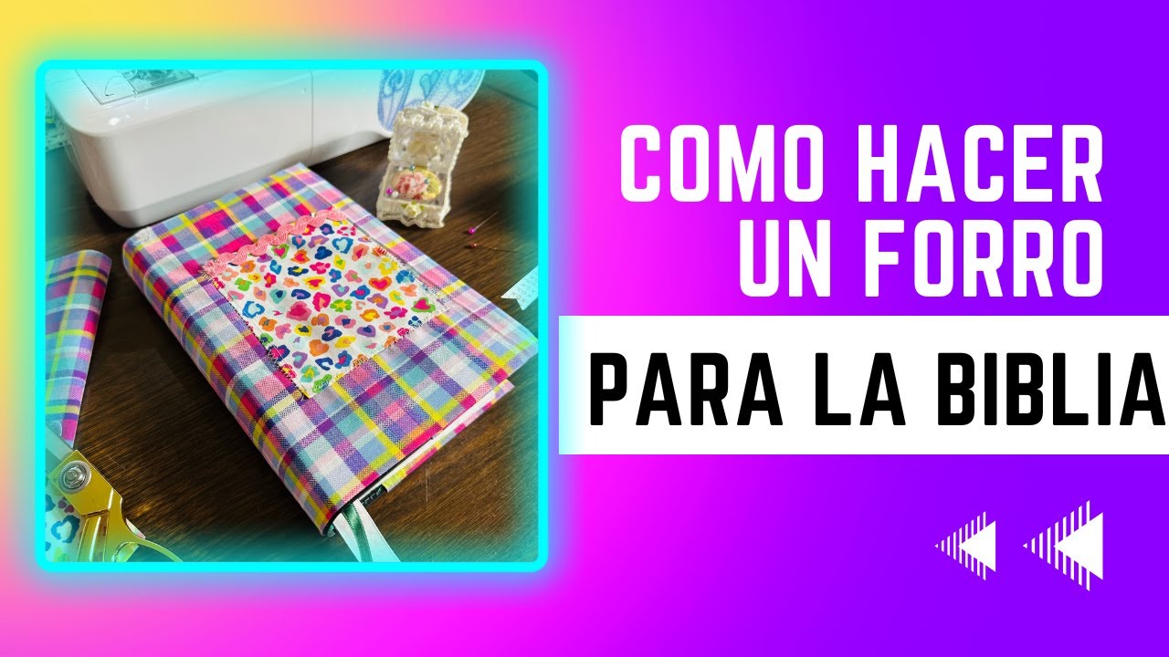 Estoy de REGRESO!! Como hacer un forro para tu Biblia o libros