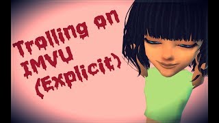 Trolling on IMVU (Explicit)