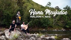 Hana Meujudoe - RIALDONI Ft. Asmaul Husna (Nana) [Official Video Klip]  - Durasi: 5:17. 
