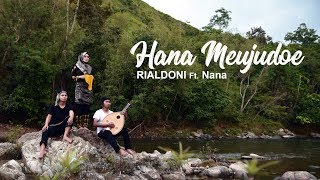 Hana Meujudoe - RIALDONI Ft. Asmaul Husna (Nana) [ Video Klip]