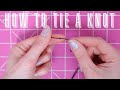 How to Tie a Knot in your Thread | Quick Knotting Trick