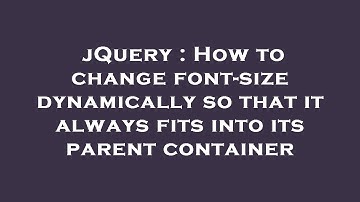 jQuery : How to change font-size dynamically so that it always fits into its parent container