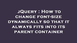 jQuery : How to change font-size dynamically so that it always fits into its parent container