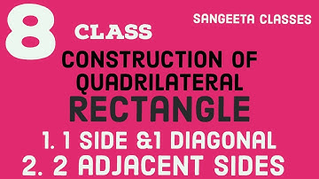 CL.8 Rectangle construction with 1 side and 1 diagonal, and 2 adjacent sides, Sangeeta classes