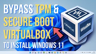 how to bypass tpm 2.0 and secure boot on virtualbox to install windows 11