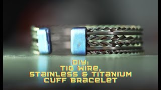 Bracelet Welding With TIG Wire, Stainless And Titanium