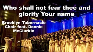 Video thumbnail of "Who shall not fear thee and glorify your name | Song of Moses | Brooklyn Tabernacle Choir"