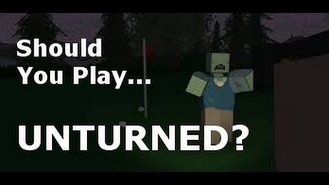 Should you play...UNTURNED? - Review