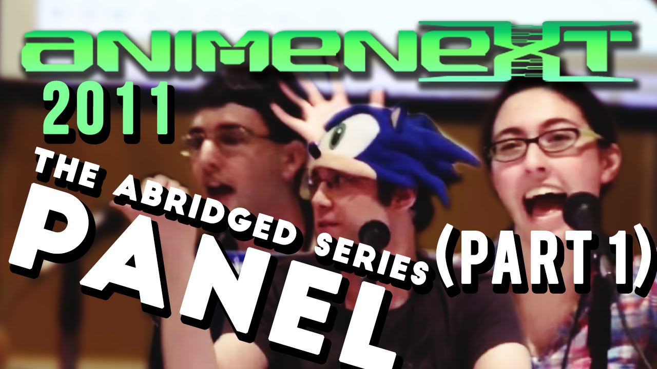AnimeNEXT 2011 "The Abridged Series" Panel (Part 1 of 3)