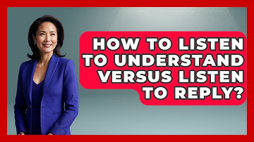 How To Listen To Understand Versus Listen To Reply? - Special Education Learning