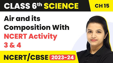 Class 6 Science Chapter 15 | Air and its Composition With NCERT Activity 3 & 4 - Air Around Us