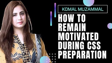 How to remain motivated during CSS preparation