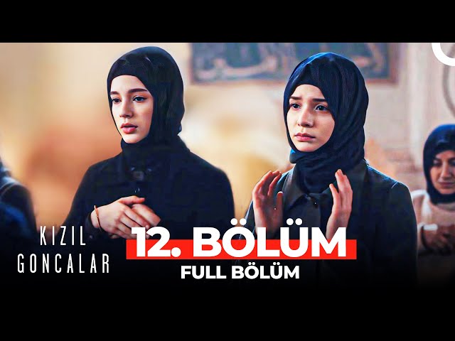 Kızıl Goncalar 12. Bölüm class=