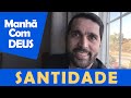 DIA A DIA COM DEUS - &quot;Santidade&quot; - Paulo Junior