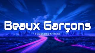 Guy2Bezbar - BEAUX GARÇONS (Paroles/Lyrics) ft. Tiakola