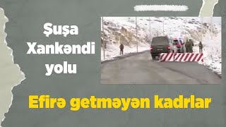 Şuşa-Xankəndi yolunda "toqquşma" - Efirə getməyən kadrlar