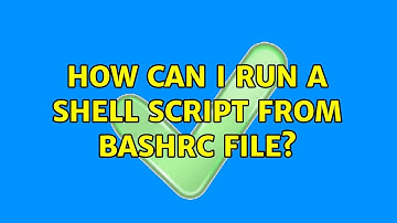 Ubuntu: How can I run a shell script from bashrc file? (3 Solutions!!)