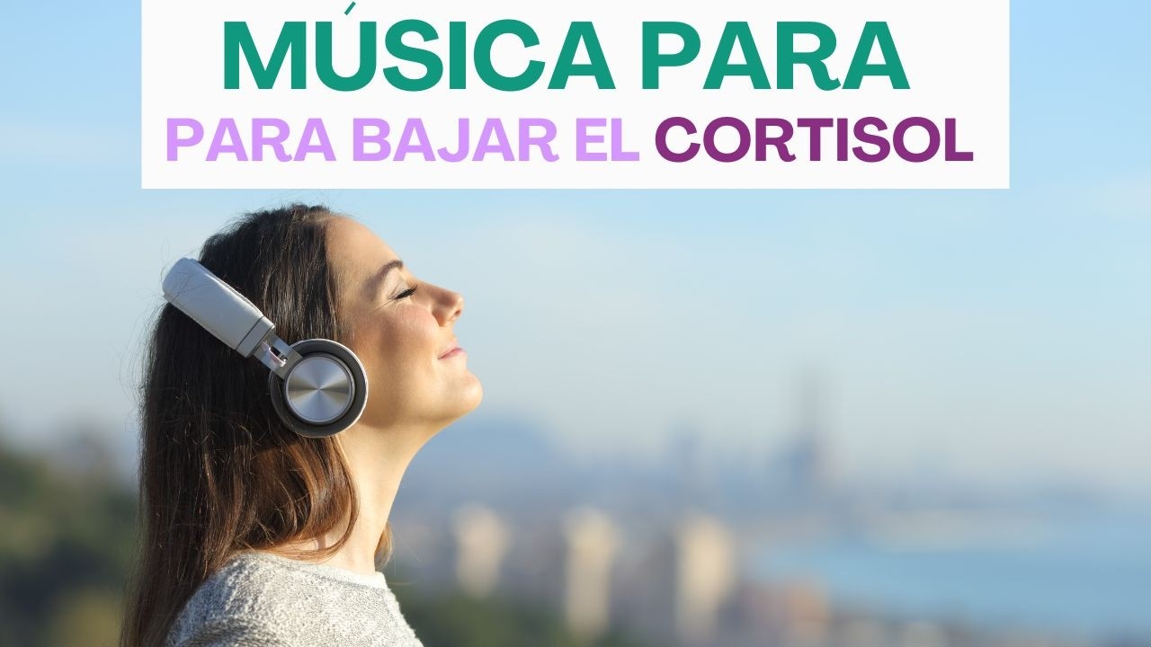 Música para Bajar el Cortisol, Aliviar Estrés y Ansiedad (30 minutos ...